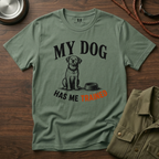 My Dog Has Me Trained T-Shirt