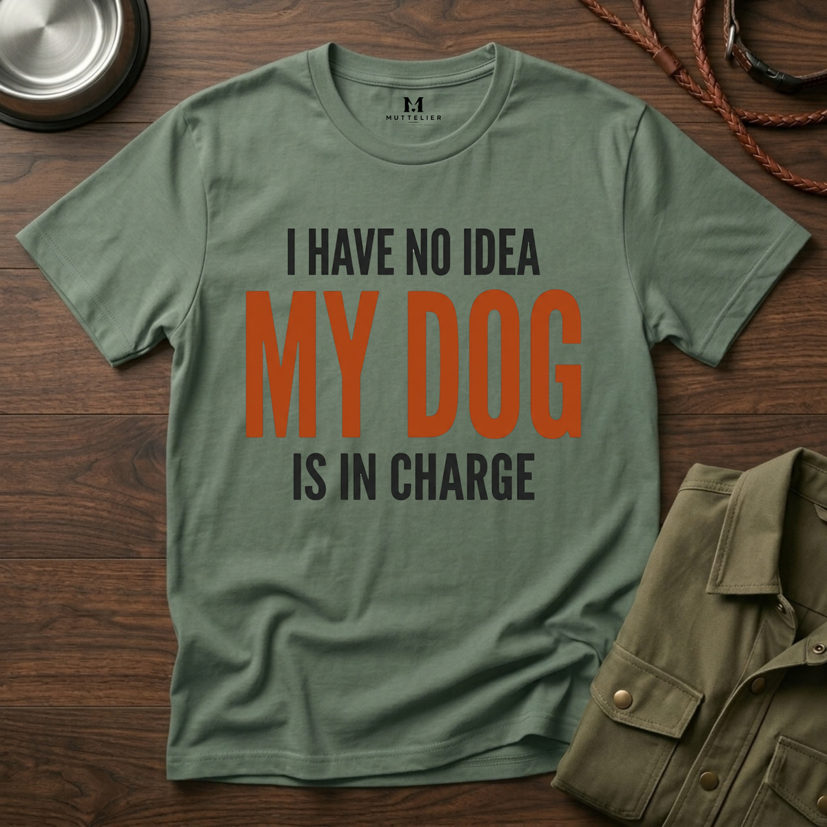 I have no Idea my Dog is in Charge T-Shirt