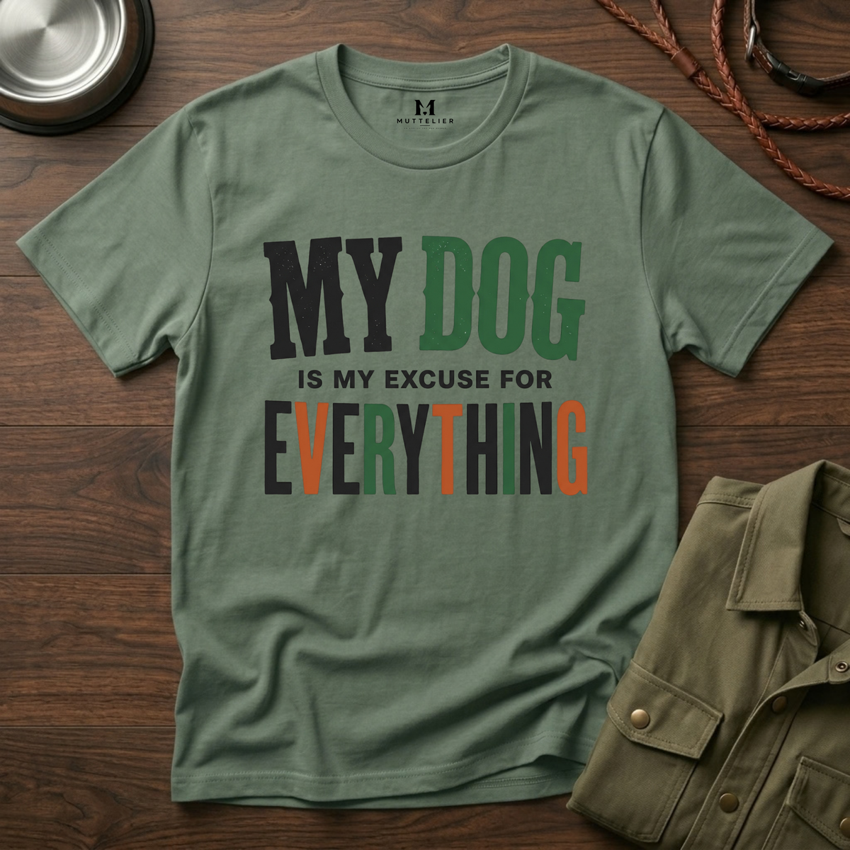 My Dog is my Excuse for Everything T-Shirt