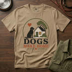 Dogs Make Home T-Shirt