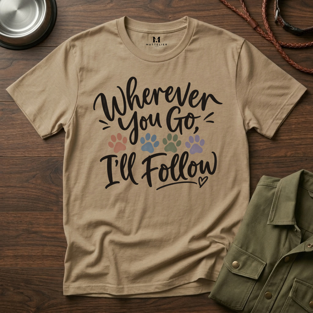 Wherever You Go I'll Follow T-Shirt
