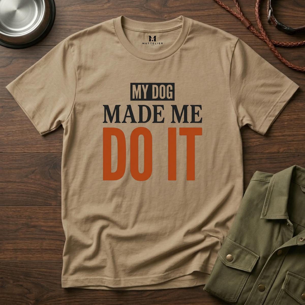 My Dog Made me Do it T-Shirt