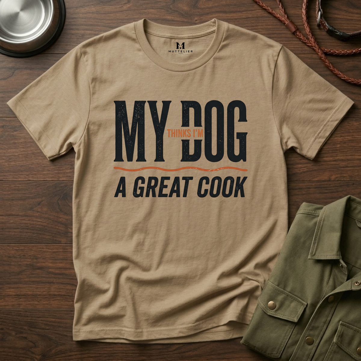 My Dog Thinks I'm a Great Cook T-Shirt