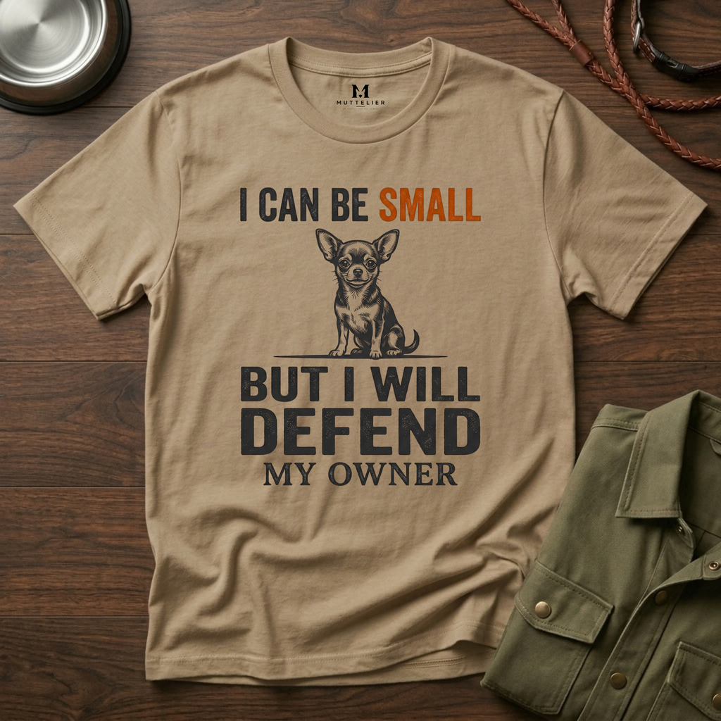 I can be Small but I Will Defend My Owner T-Shirt