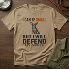 I can be Small but I Will Defend My Owner T-Shirt