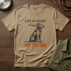 Life is Short Pet the Dog T-Shirt
