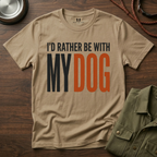 I'd Rather be With My Dog T-Shirt