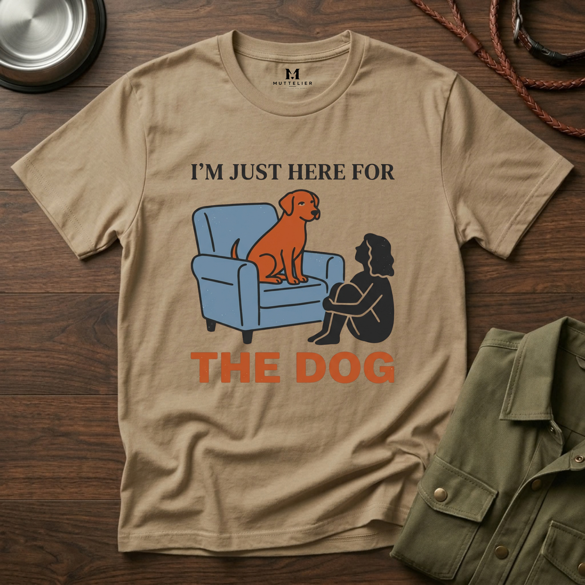 Im just here for the Dog T-Shirt