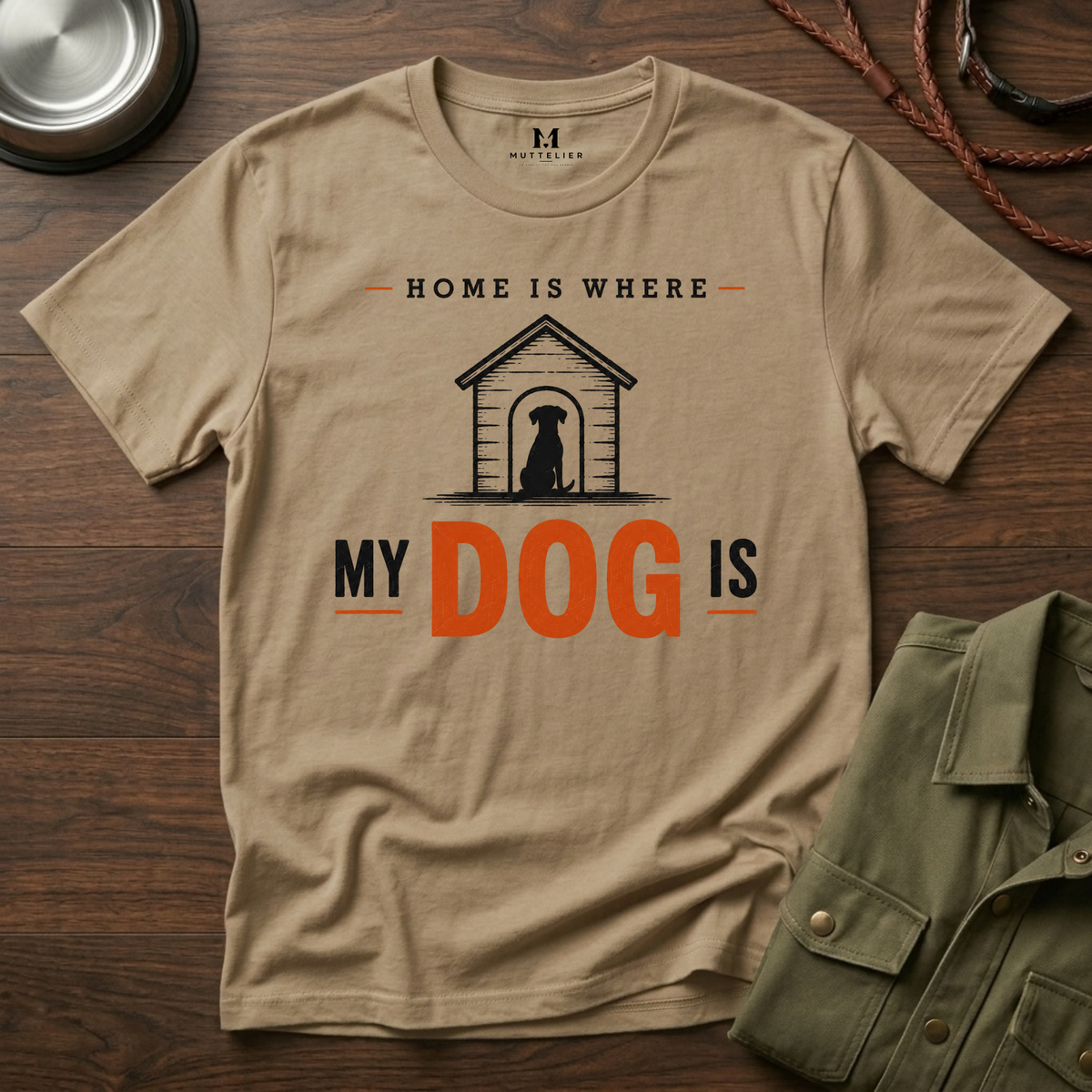 Home is Where My Dog is T-Shirt