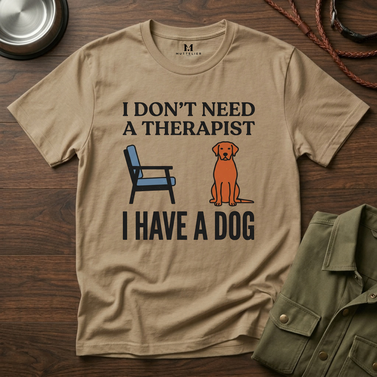I don't Need a Therapist I have a Dog T-Shirt