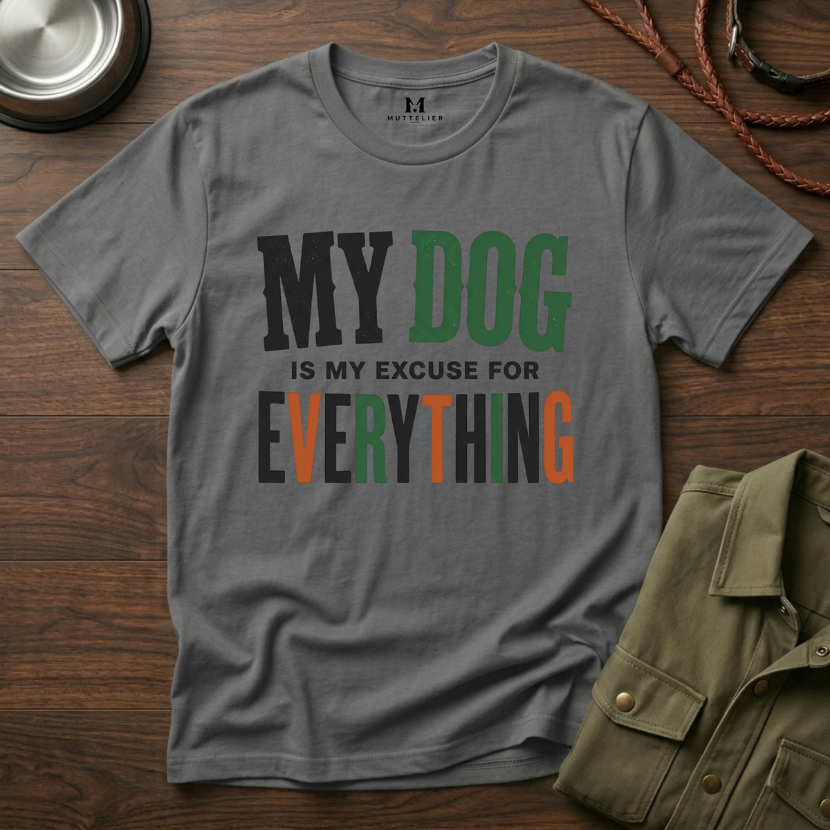 My Dog is my Excuse for Everything T-Shirt