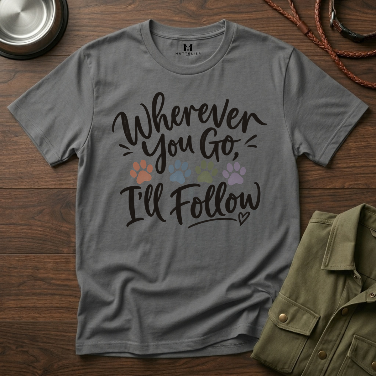 Wherever You Go I'll Follow T-Shirt