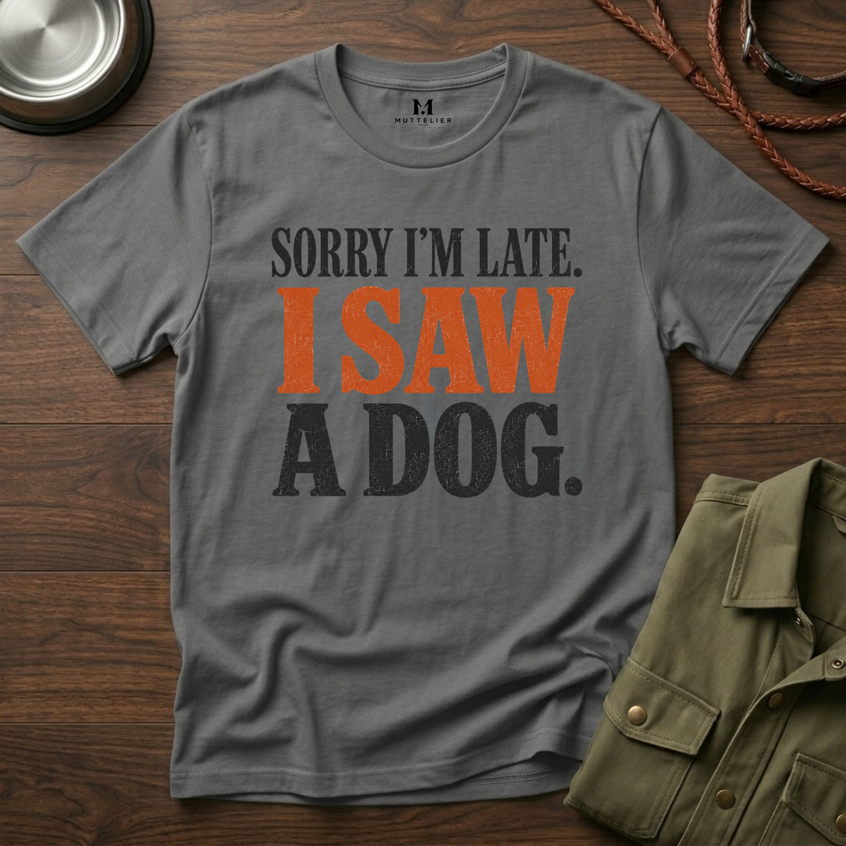 Sorry I'm Late I Saw a Dog T-Shirt