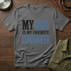 My Dog is My Favorite Coworker T-Shirt