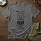 We are Going for a Walk T-Shirt