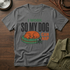 I work so my Dog can Nap T-Shirt