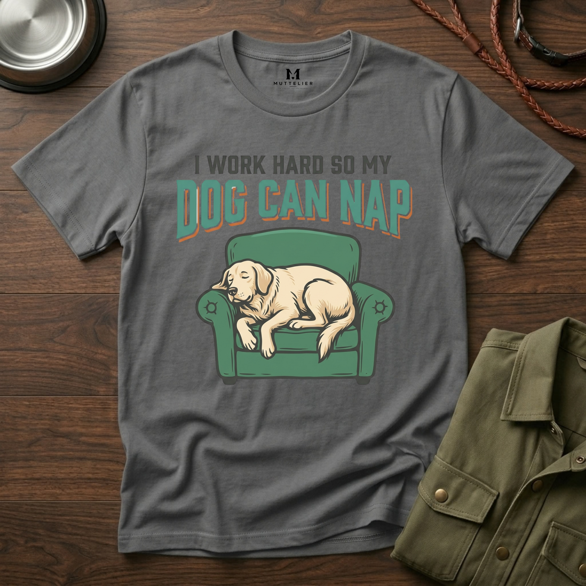 I Work Hard so my Dog can Nap T-Shirt