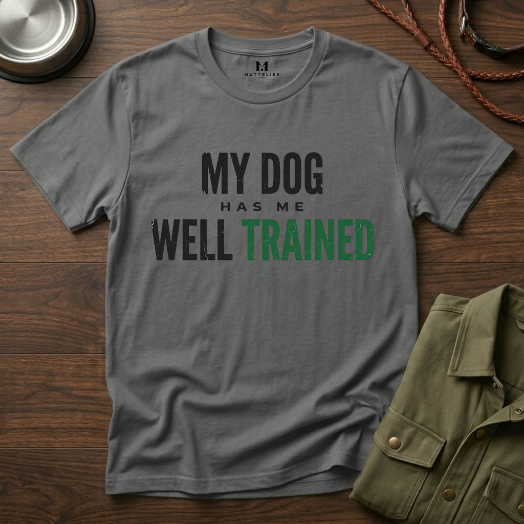 My Dog Has Me Well Trained T-Shirt