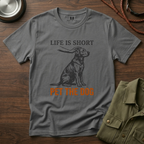Life is Short Pet the Dog T-Shirt
