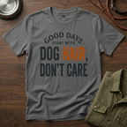 Good Days Start With Dog Hairs T-Shirt