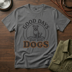 Good Days Start With Dogs T-Shirt