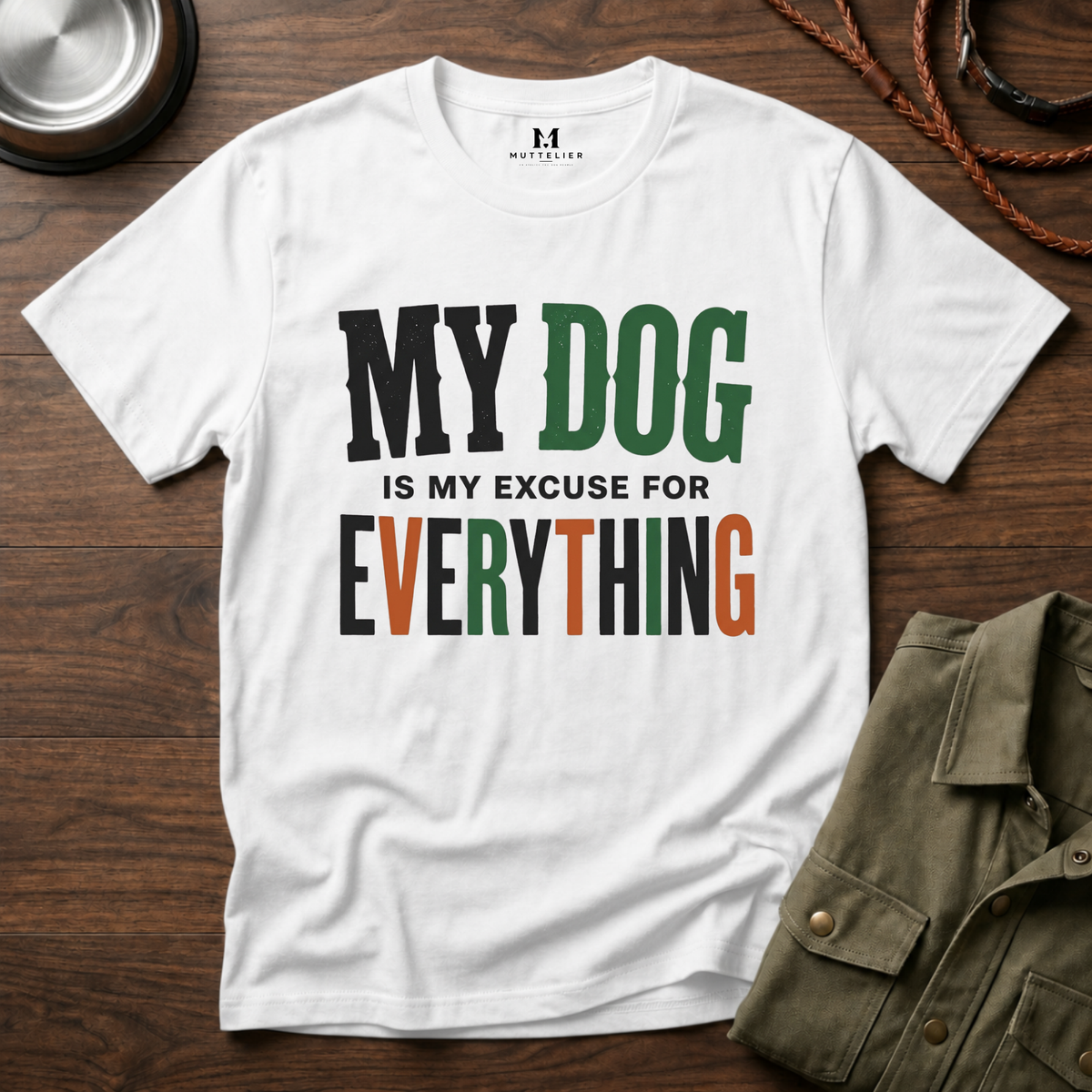 My Dog is my Excuse for Everything T-Shirt