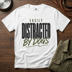 Easily Distracted by Dogs T-Shirt