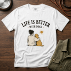 Life Is Better With Dogs T-Shirt