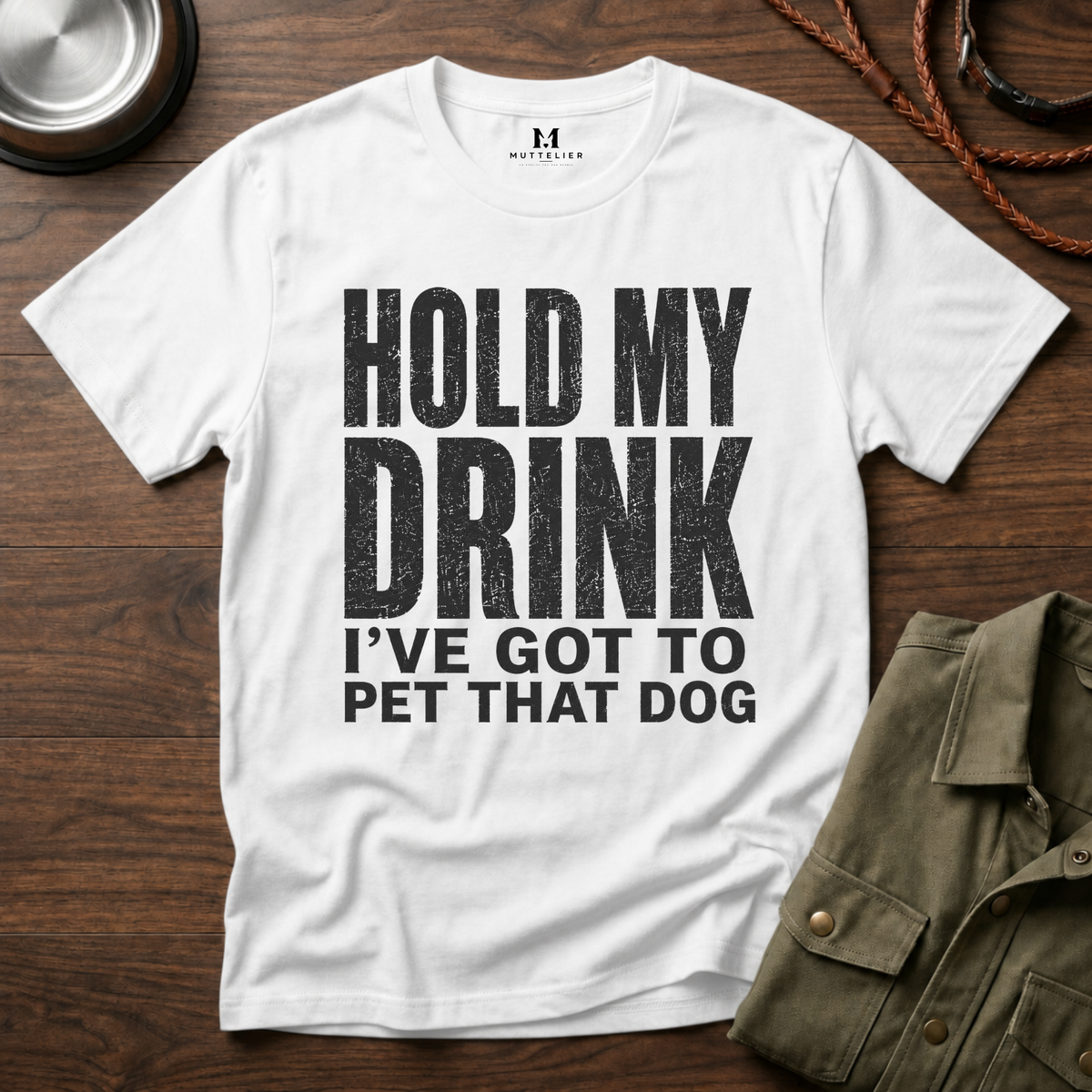 Hold my Drink I've got to Pet that DogT-Shirt