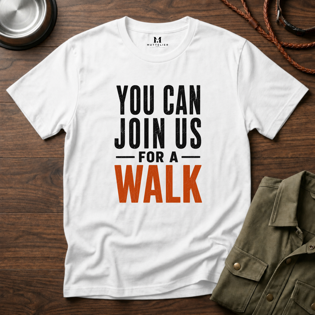 You can Join us for a Walk T-Shirt