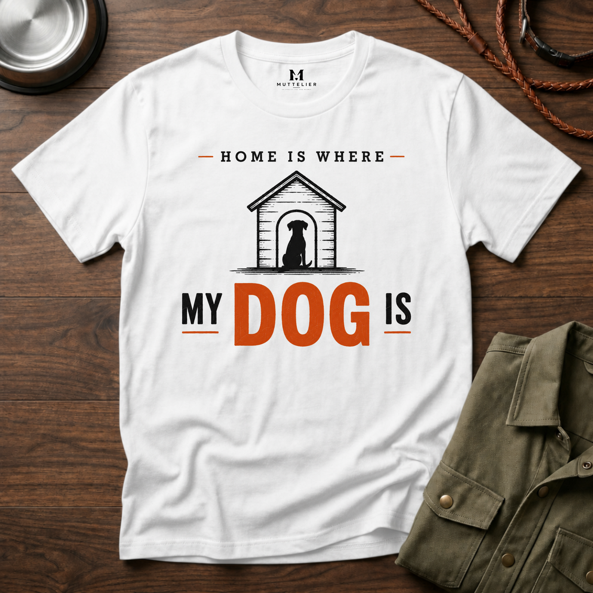 Home is Where My Dog is T-Shirt