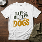 Life is better With Dogs T-Shirt