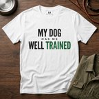 My Dog Has Me Well Trained T-Shirt