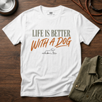 Liffe is Better With a Dog T-Shirt