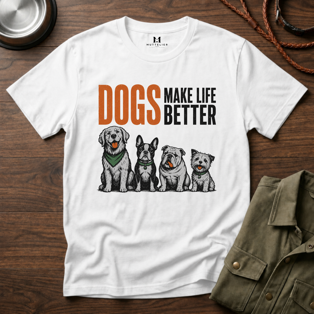 Dogs Make Life Better T-Shirt