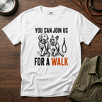 You can Join us For a Walk T-Shirt
