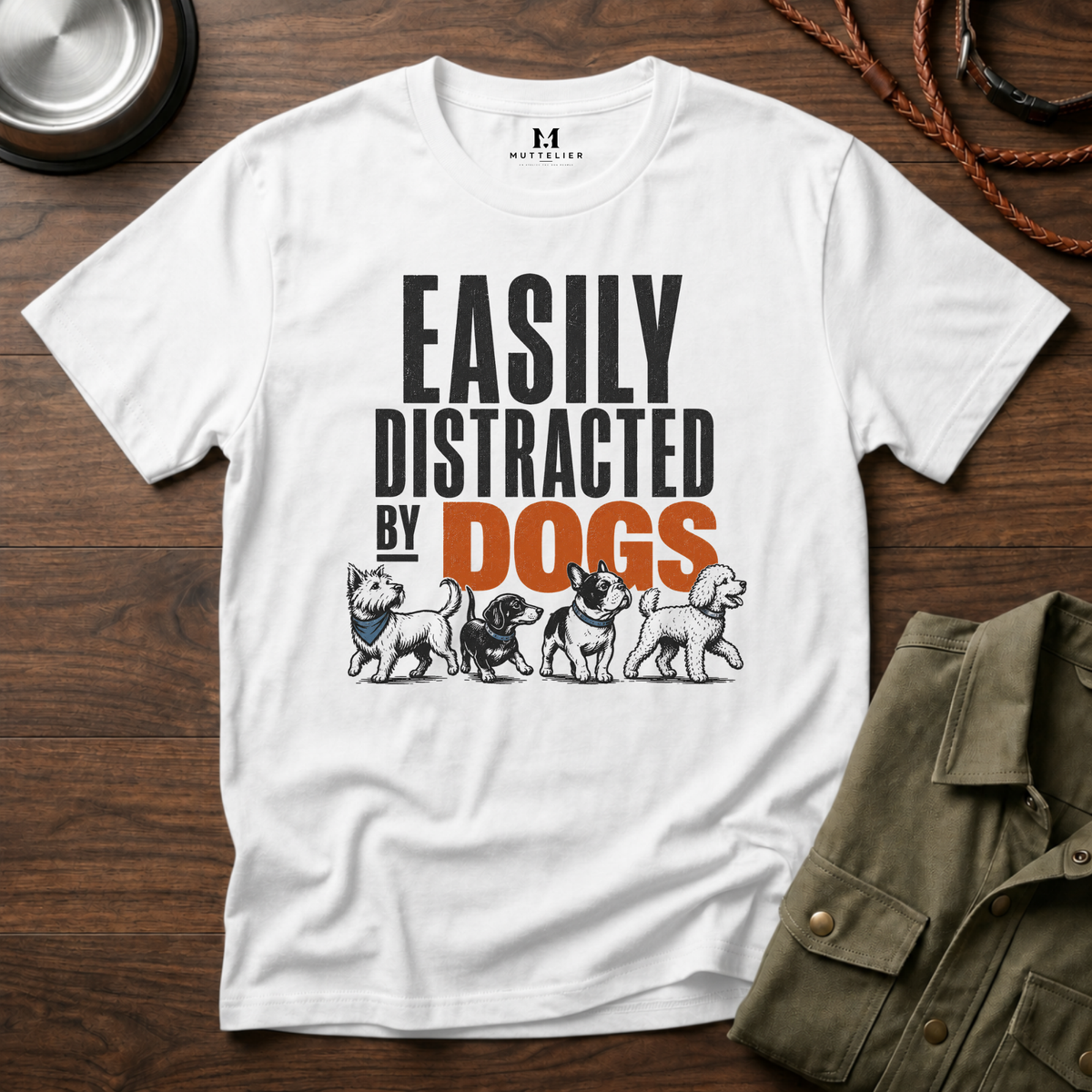 Easily Distracted By Dogs T-Shirt