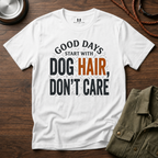 Good Days Start With Dog Hairs T-Shirt