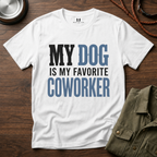 My Dog is My Favorite Coworker T-Shirt